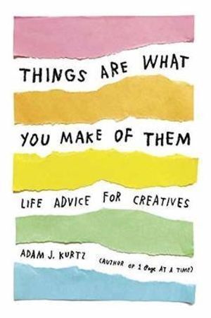 V637-PHOE2937-202508260310-00 Things Are What You Make of Them: Life Advice for - Image 1